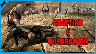 Quebrando Skyrim Só No CRAFTING !!! (SEM AQUELE BUG).