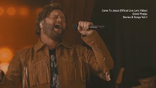 David Phelps - Come To Jesus (Official Live Lyric Video) from Stories \u0026 Songs Vol.II