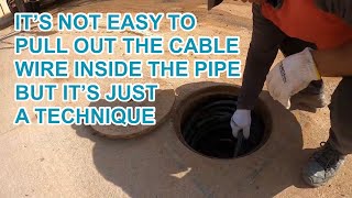 IT'S NOT EASY TO PULL OUT THE CABLE WIRE INSIDE THE PIPE BUT IT'S JUST A TECHNIQUE