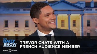 Trevor Chats with a French Audience Member | The Daily Show