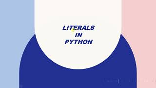 Literals in Python Session 6(3)