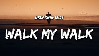 Breaking Rust - Walk My Walk (Lyrics)
