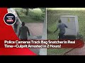 Police Cameras Track Bag Snatcher in Real Time—Culprit Arrested in 2 Hours!