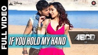 If You Hold My Hand Full Video | Disney's ABCD 2 | Varun Dhawan & Shraddha Kapoor | Benny Dayal