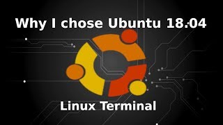 Why I chose Ubuntu 18.04