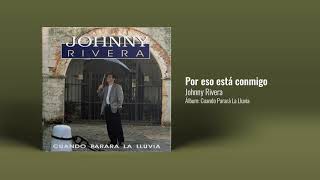Johnny Rivera - Por Eso Está Conmigo (Audio Oficial)