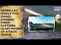 On Cam: Hezbollah Missile Hits Israeli Highway | Chilling Video Shows Scary Moment Of Attack | Watch