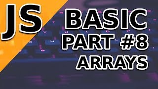 JavaScript Basic Tutorial | Arrays | Part 8