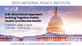 2022 Policy Institute: A Bi-Directional Approach to Bring Together Public Health and Mental Health