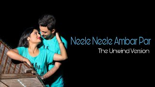 Neele Neele Ambar Par|The Unwind Version|Feel It