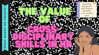 Beyond HR: The Impact of Diverse Skills in HR (the interdisciplinary nature of the HR field)
