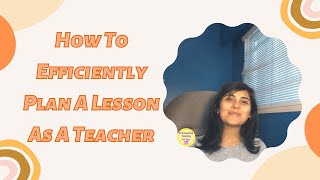 How To Create An Effective Lesson Plan Lesson Planning For Teachers ...