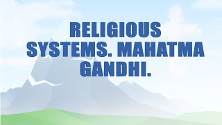 A504 Eng 45. Religious Systems. Mahatma Gandhi.