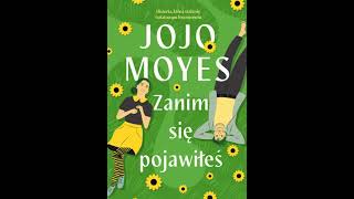 Jojo Moyes - Zanim się pojawiłeś 1 tom 1 | Audiobook PL całość Thriller