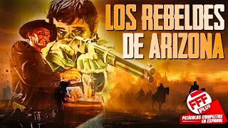 LOS REBELDES DE ARIZONA | Película Completa del VIEJO OESTE en Español