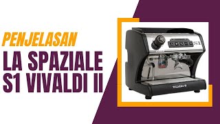 House of Culinaire - La Spaziale S1 Vivaldi II - Penjelasan Mengenai La Spaziale S1 Vivaldi II