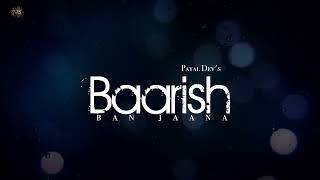 Baarish Ban Jaana (Official Video) Payal Dev, Stebin Ben | Hina Khan, Shaheer Sheikh | Vermaa