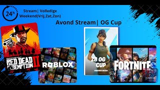 24 Uur Stream Deel1| Avond Stream| Fortnite OG Cup