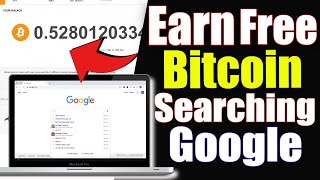 Earn FREE BITCOIN 0 52+ Searching Google | EARN 0 52+ BTC DAILY | FREE BITCOIN SITES 2021