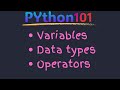 Python Basics: Mastering Variables, Data Types, and Operators