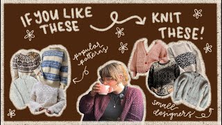 If you like this... knit that! Alternative patterns from small designers youve not heard of!