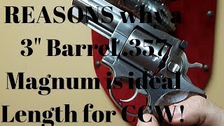 Reasons why a 3" inch Barrel .357 Magnum Revolver is ideal length for CCW Carry EDC!