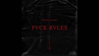 Yxung Gama - Fvck Your Rvles (Prod. Yxung Gama)