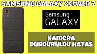 Kamera Durduruldu Hatası | Samsung Galaxy Xcover 7 Android Kamera Hatası | Kamera Açılmıyor | Çözüm