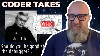 Should you be good at the debugger? Uncle Bob
