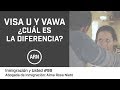 VISA U Y VAWA: ¿CUAL ES LA DIFERENCIA ENTRE LA VISA U POR VIOLENCIA DOMÉSTICA Y VAWA?