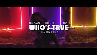 KHALIGRAPH JONES - WHO'S TRUE REMIX ft. TION WAYNE, DAX, IDRIS ELBA (Official Video)