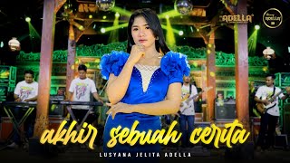 Download Mp3 AKHIR SEBUAH CERITA - Lusyana Jelita Adella - OM ADELLA
