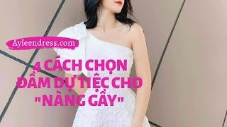 BẬT MÍ 4 CÁCH CHỌN ĐẦM DỰ TIỆC CHO 