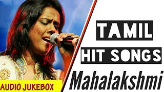 Mahalakshmi Iyer|Tamil Hit Songs |Melody |jukebox #HitSongs