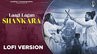 Laagi Lagan Shankara - Lofi Version | Hansraj Raghuwanshi | Komal Saklani | Holi Special Song 2024