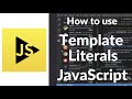 How to Use Template Literals in JavaScript