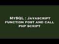 MySQL : Javascript function post and call php script