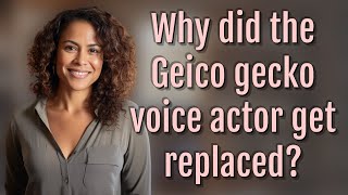 Why did the Geico gecko voice actor get replaced?