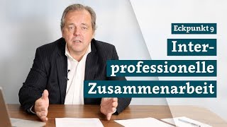 Eckpunkt 9: Interprofessionelle Zusammenarbeit, Teil 1