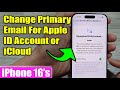 iPhone 16/16 Pro Max: How to Change Primary Email For Apple ID Account / iCloud