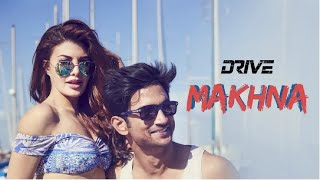 Makhna Bollywood Song Drive 2019 | Sushant Singh Rajput Jacqueline Fernandez | Tanishk Bagchi, Asees