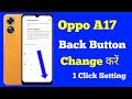 Oppo a17 back button setting | Oppo a17 me back button change kaise kare | oppo a17 back button