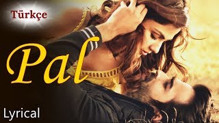 Pal - Türkçe Alt Yazılı | Jalebi | Arijit Singh & Shreya Ghoshal | Ah Kalbim