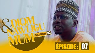 SERIE - DIOM E NAWLIGU MUM - SAISON 02 - EPISODE 07