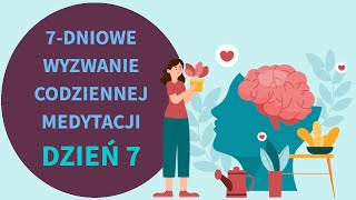 7-dniowe wyzwanie codziennej medytacji: DZIEŃ 7