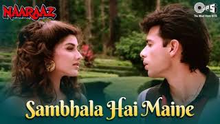 Sambhala Hai Maine Bahut Apne Dil Ko - Kumar Sanu - Naaraaz - A Bollywood Classic Song....