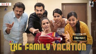SIT | THE FAMILY VACATION | S2E2 | Chhavi Mittal | Karan V Grover | Comedy Webse
