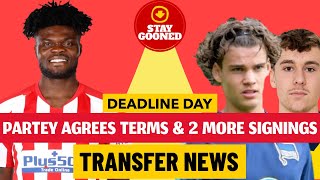ARSENAL TRANSFER NEWS | PARTEY AGREES TERMS | PLUS 2 MORE SIGNINGS | DEADLINE DAY