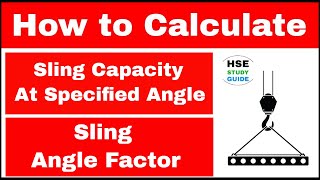 How To Calculate Sling Capacity || How to Calculate Sling Angle Factor || HSE STUDY GUIDE
