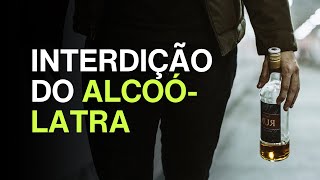 Interdição do Alcoólatra